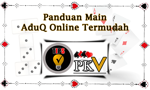 Panduan Main AduQ Online Termudah