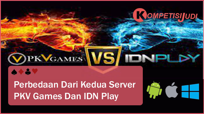 Perbedaan Dari Kedua Server PKV Games Dan IDN Play