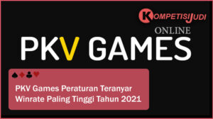 PKV Games Peraturan Teranyar Winrate Paling tinggi Tahun 2021