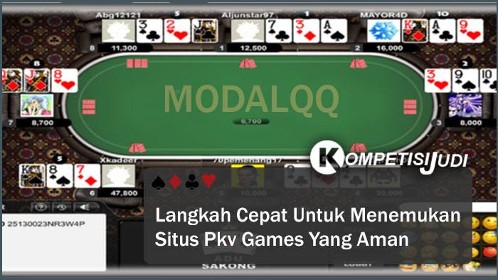 Langkah Cepat Untuk Menemukan Situs Pkv Games Yang Aman