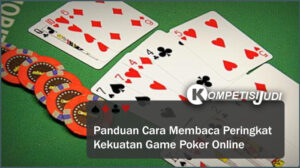 Panduan Cara Membaca Peringkat Kekuatan Game Poker Online