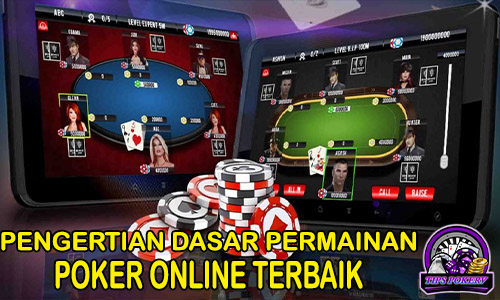 Pengertian Dasar Permainan Poker Online Terbaik!!