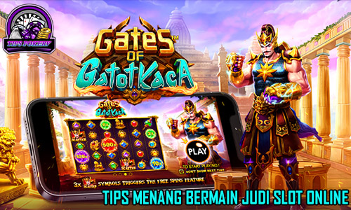 Tips Menang Bermain Judi Slot online